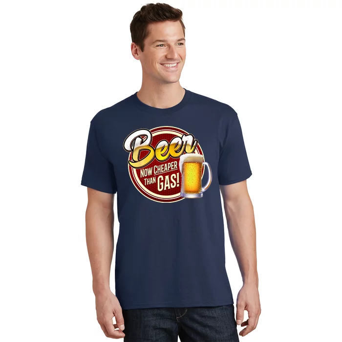 Beer Now Cheaper Than Gas! T-Shirt