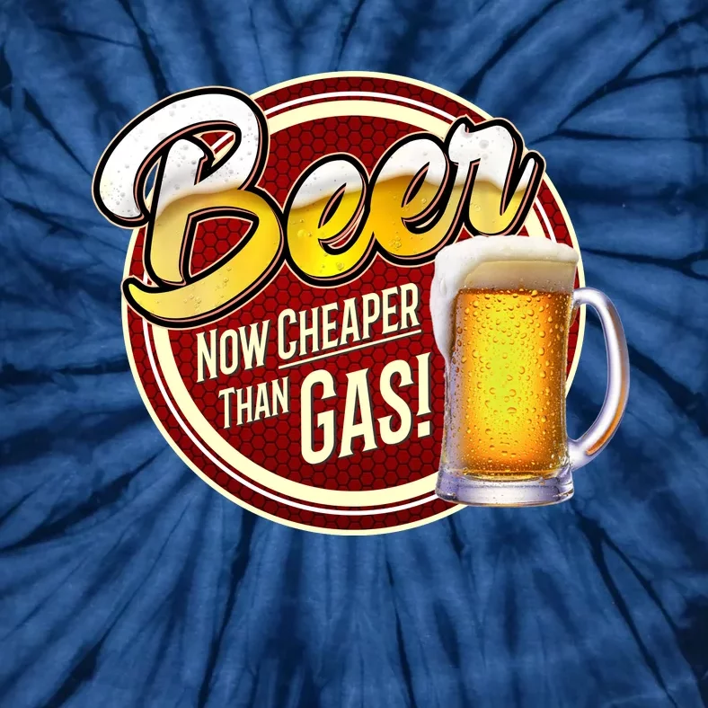 Beer Now Cheaper Than Gas! Tie-Dye T-Shirt