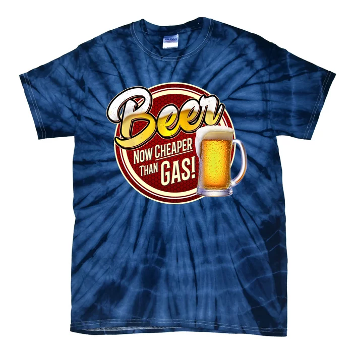 Beer Now Cheaper Than Gas! Tie-Dye T-Shirt