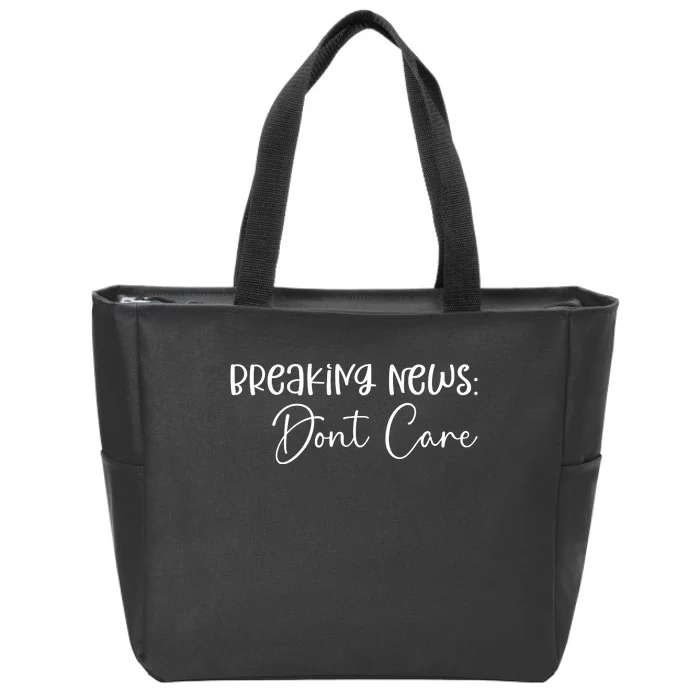 Breaking News Dont Care Svg Funny Zip Tote Bag