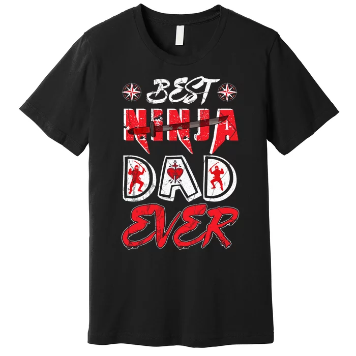 Best Ninja Dad Ever Funny Dad T Premium T-Shirt