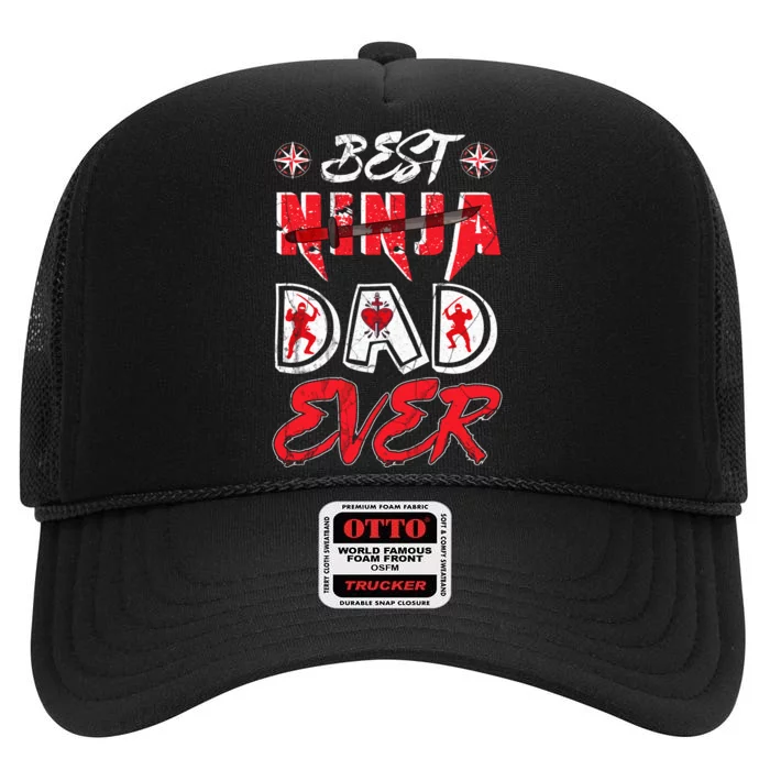 Best Ninja Dad Ever Funny Dad T High Crown Mesh Trucker Hat