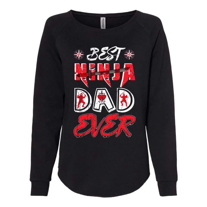 Best Ninja Dad Ever Funny Dad T Womens California Wash Sweatshirt