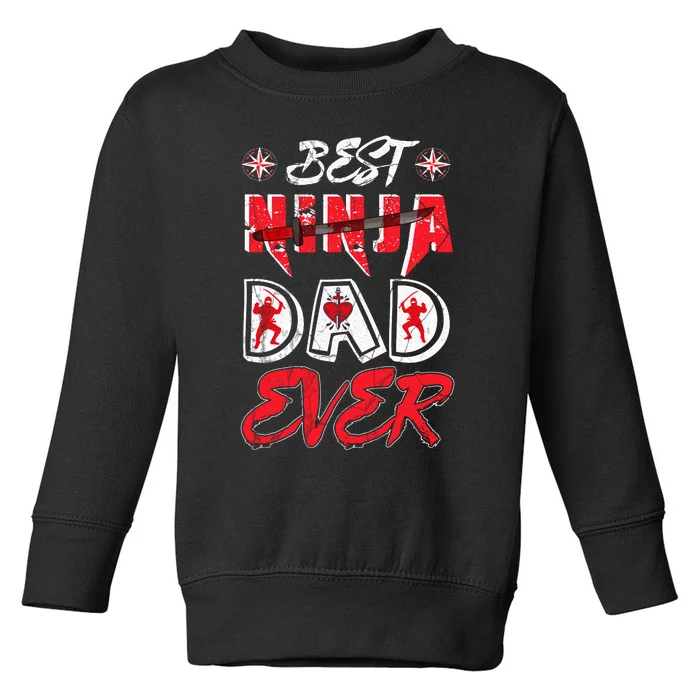 Best Ninja Dad Ever Funny Dad T Toddler Sweatshirt