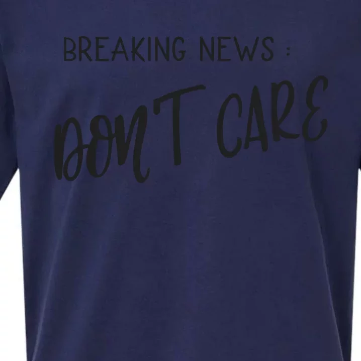 Breaking News Dont Care Funny Sueded Cloud Jersey T-Shirt