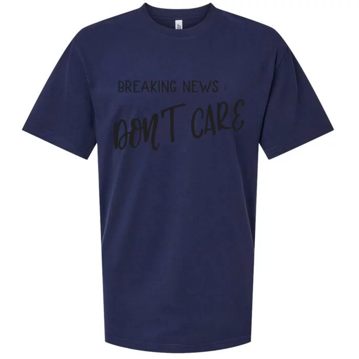 Breaking News Dont Care Funny Sueded Cloud Jersey T-Shirt