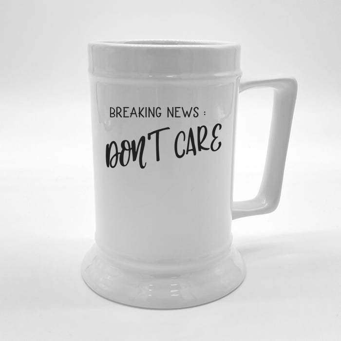 Breaking News Dont Care Funny Front & Back Beer Stein