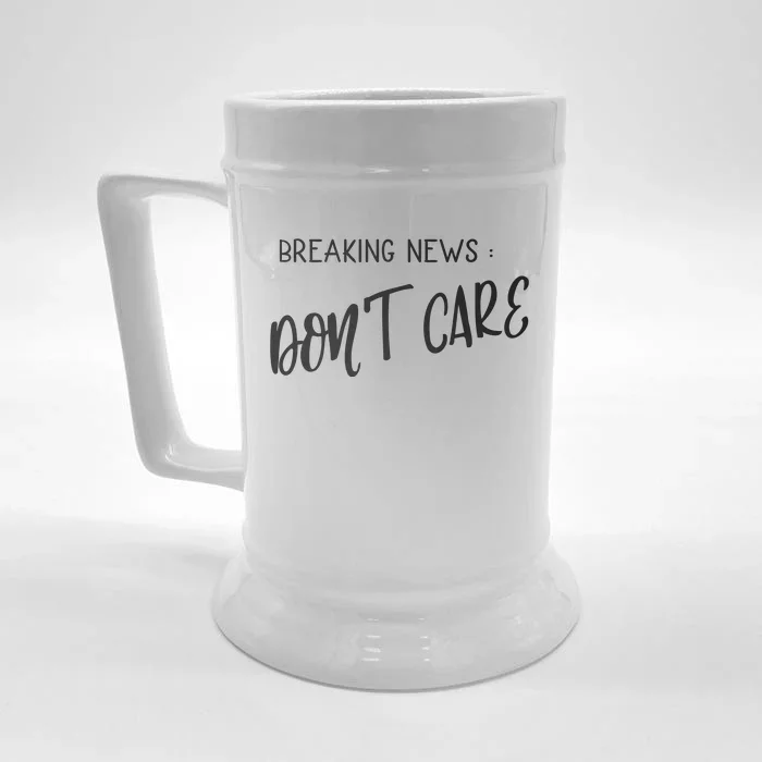 Breaking News Dont Care Funny Front & Back Beer Stein