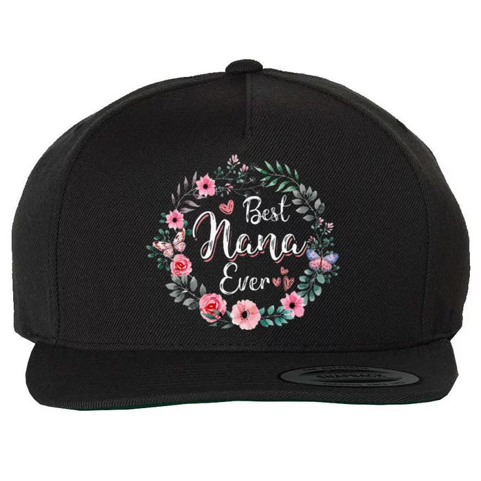 Best Nana Ever Mothers Day Mom Mimi Grandma Nana Idea Wool Snapback Cap