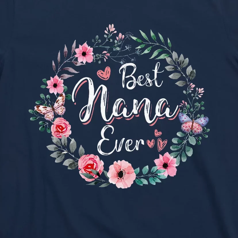 Best Nana Ever Mothers Day Mom Mimi Grandma Nana Idea T-Shirt