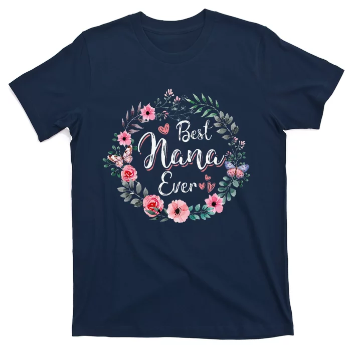 Best Nana Ever Mothers Day Mom Mimi Grandma Nana Idea T-Shirt