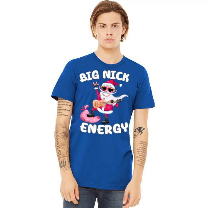 Big Nick Energy Cool Santa Christmas Funny Party Meaningful Gift Premium T-Shirt