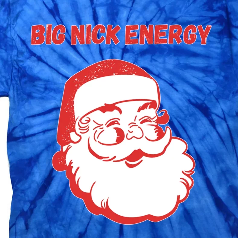 Big Nick Energy Funny Christmas Gift Tie-Dye T-Shirt