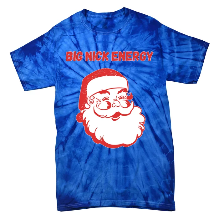 Big Nick Energy Funny Christmas Gift Tie-Dye T-Shirt