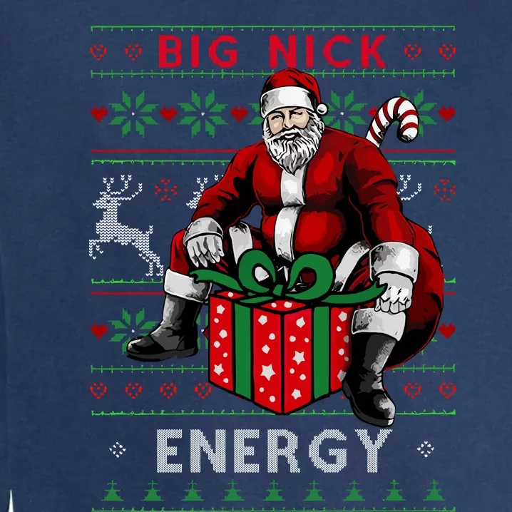 Big Nick Energy Funny Santa Christmas Xmas Ugly Christmas Sweater Garment-Dyed Sweatshirt