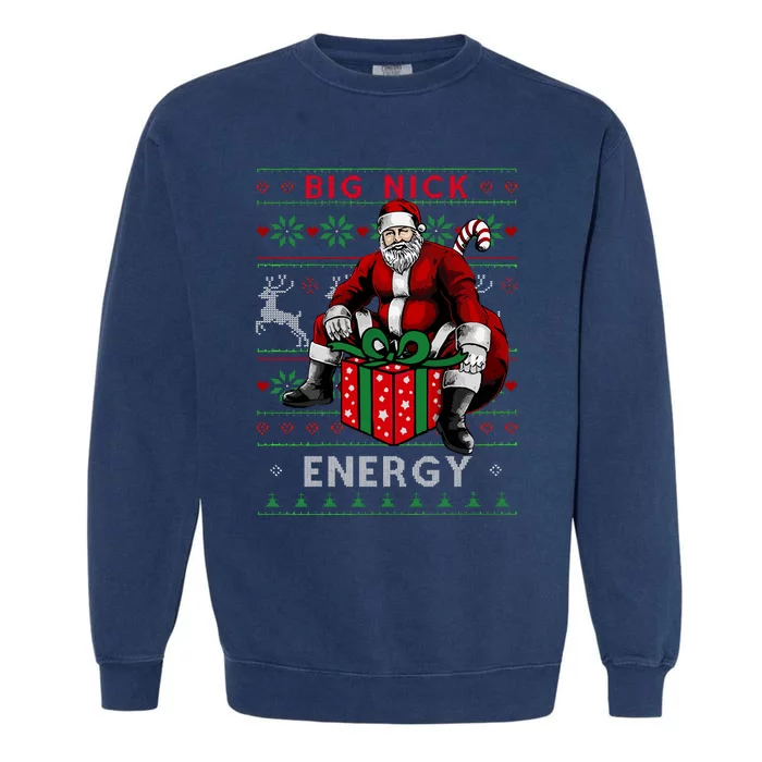 Big Nick Energy Funny Santa Christmas Xmas Ugly Christmas Sweater Garment-Dyed Sweatshirt