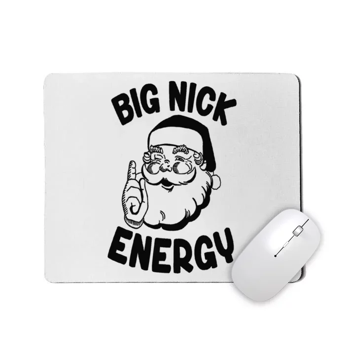 Big Nick Energy Santa Naughty Adult Humor Funny Christmas Mousepad