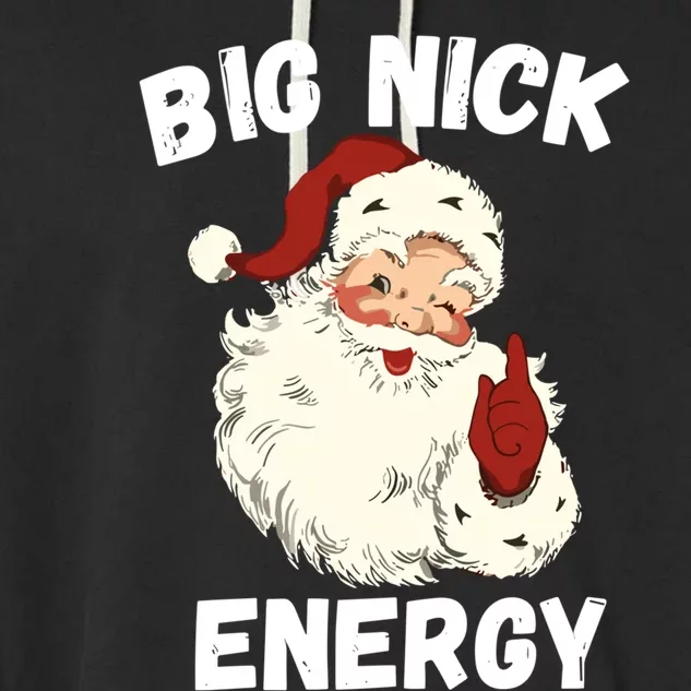 Big Nick Energy Funny Christmas Santa Xmas Family Pajama Gift Garment-Dyed Fleece Hoodie