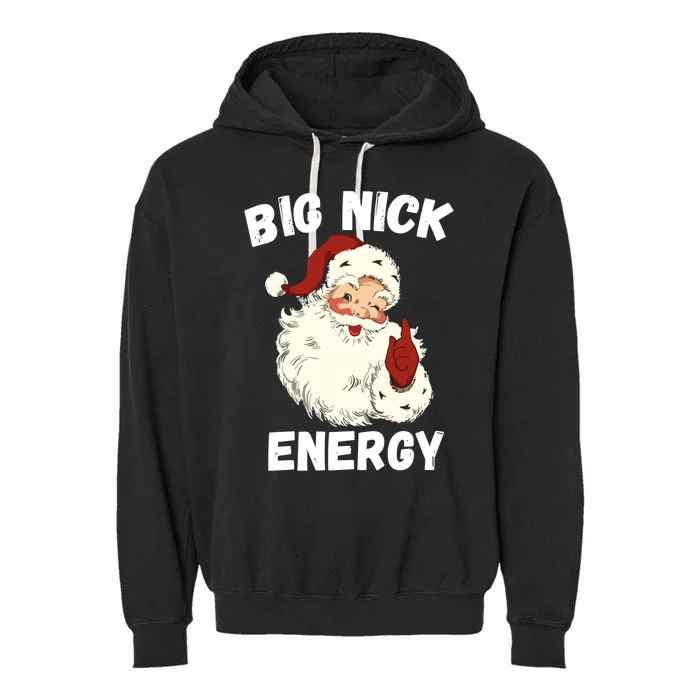 Big Nick Energy Funny Christmas Santa Xmas Family Pajama Gift Garment-Dyed Fleece Hoodie