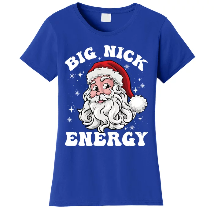 Big Nick Energy Funny Christmas Cute Gift Santa Big Nick Energy Gift Women's T-Shirt