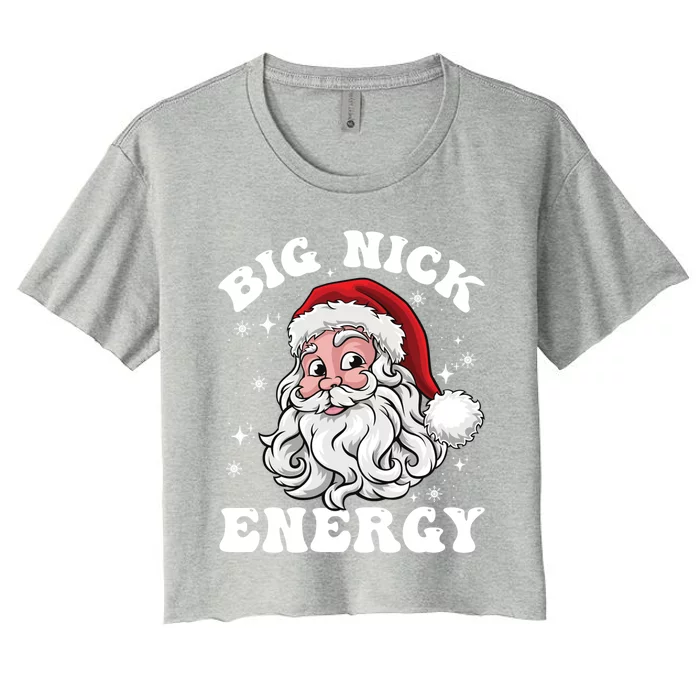 Big Nick Energy Funny Christmas Cute Gift Santa Big Nick Energy Gift Women's Crop Top Tee