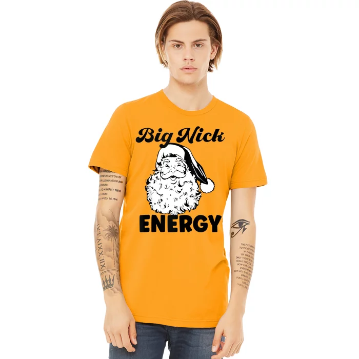 Big Nick Energy Shirt Santa Xmas Funny Christmas Premium T-Shirt