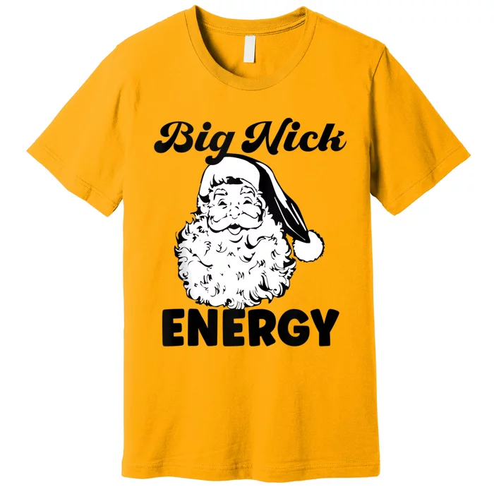 Big Nick Energy Shirt Santa Xmas Funny Christmas Premium T-Shirt