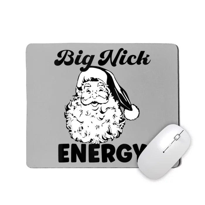 Big Nick Energy Shirt Santa Xmas Funny Christmas Mousepad