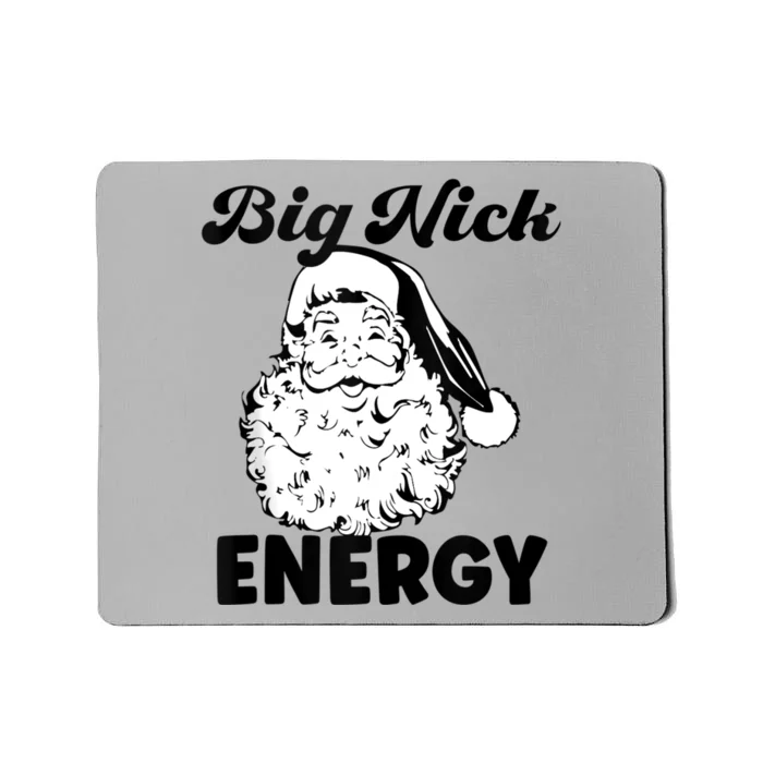 Big Nick Energy Shirt Santa Xmas Funny Christmas Mousepad