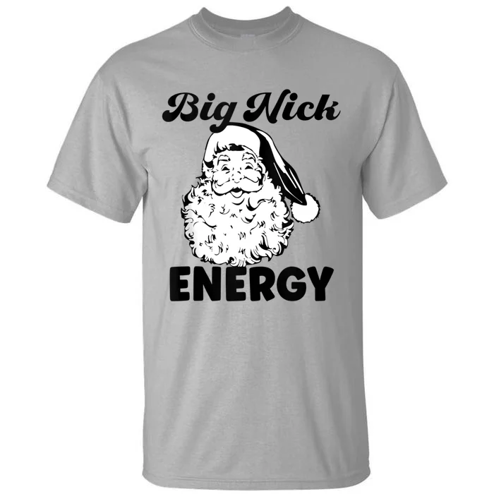 Big Nick Energy Shirt Santa Xmas Funny Christmas Tall T-Shirt