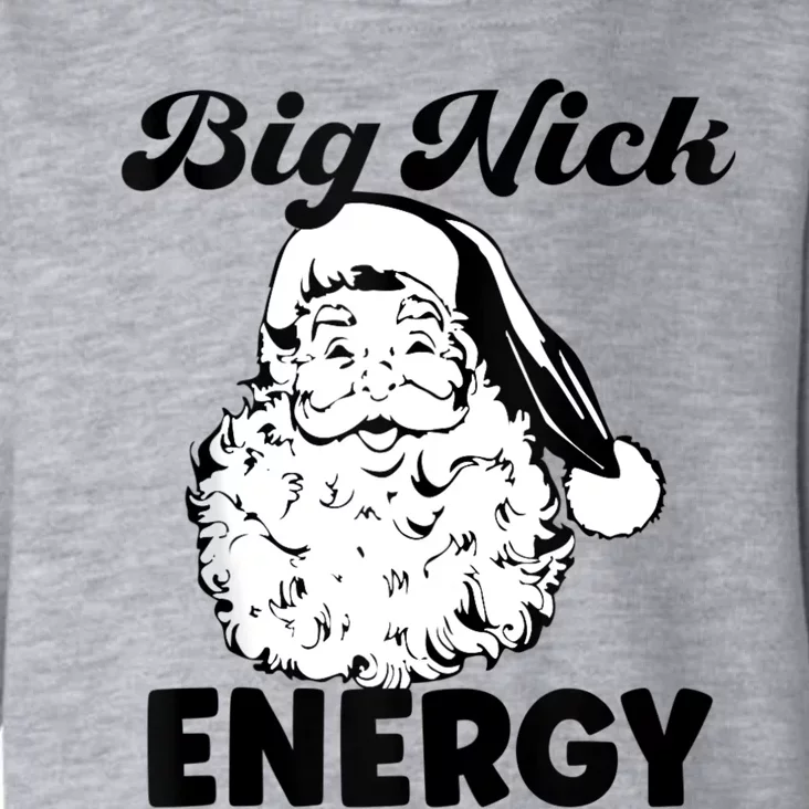 Big Nick Energy Shirt Santa Xmas Funny Christmas Toddler Hoodie