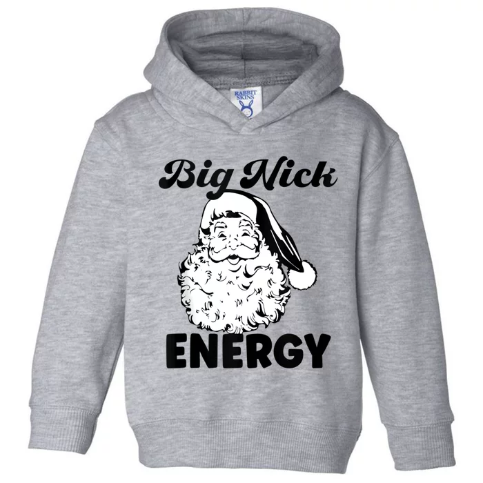 Big Nick Energy Shirt Santa Xmas Funny Christmas Toddler Hoodie