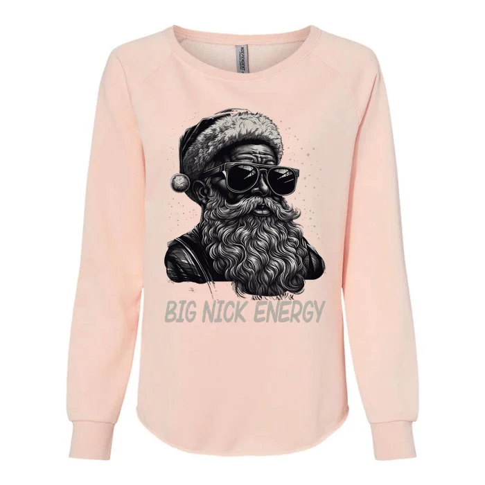 Big Nick Energy Santa Christmas Funny Cool Santa Xmas Womens California Wash Sweatshirt