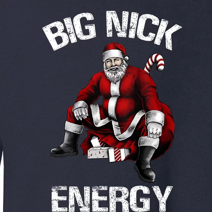 Big Nick Energy Funny Santa Christmas Toddler Sweatshirt