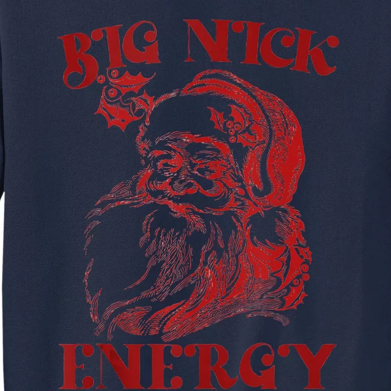 Big Nick Energy Funny Xmas Christmas Ugly Sweater Tall Sweatshirt