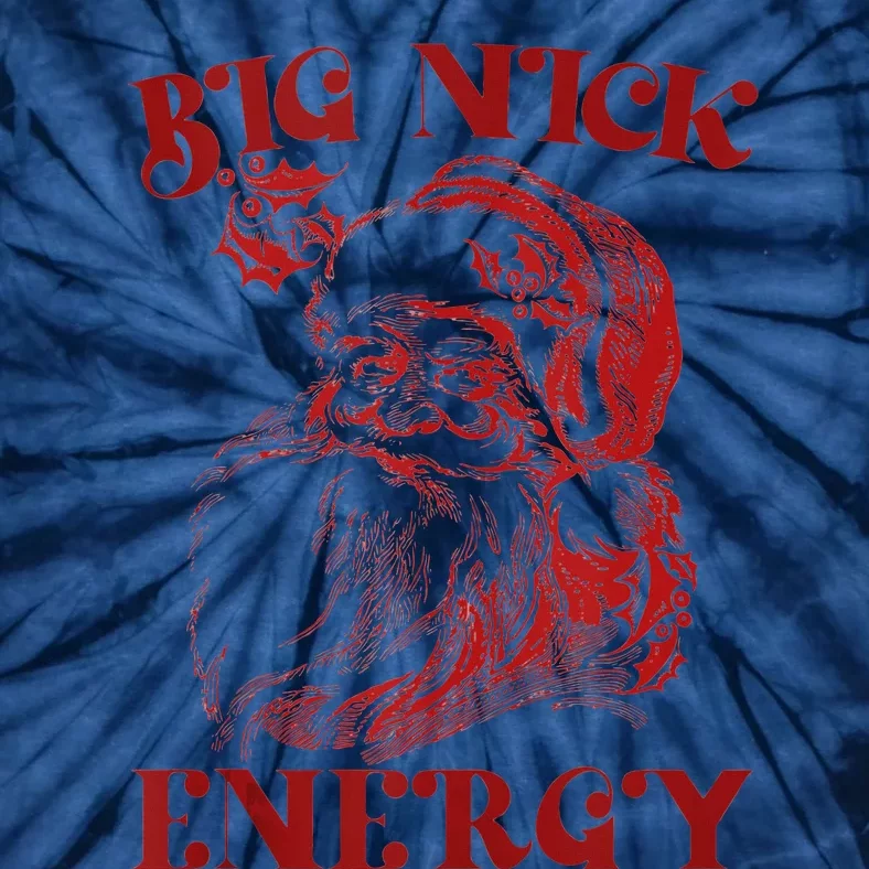 Big Nick Energy Funny Xmas Christmas Ugly Sweater Tie-Dye T-Shirt