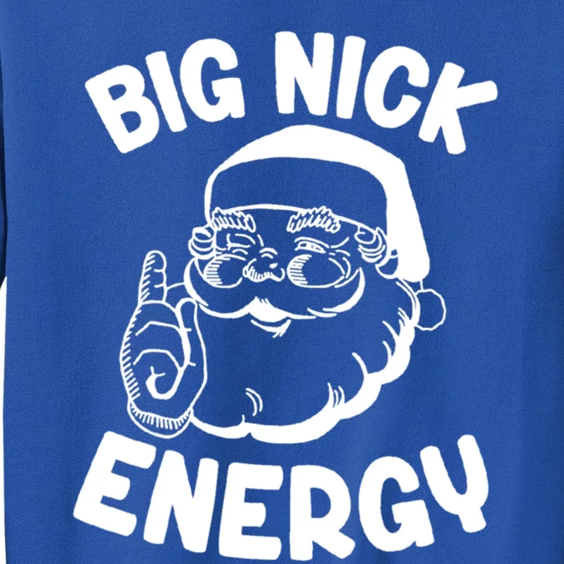 Big Nick Energy Funny Xmas Christmas Funny Gift Sweatshirt