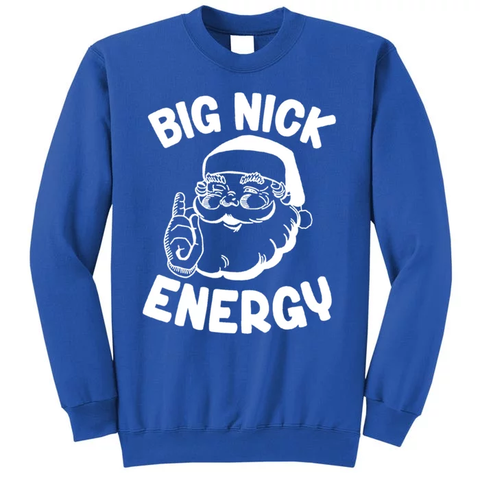 Big Nick Energy Funny Xmas Christmas Funny Gift Sweatshirt