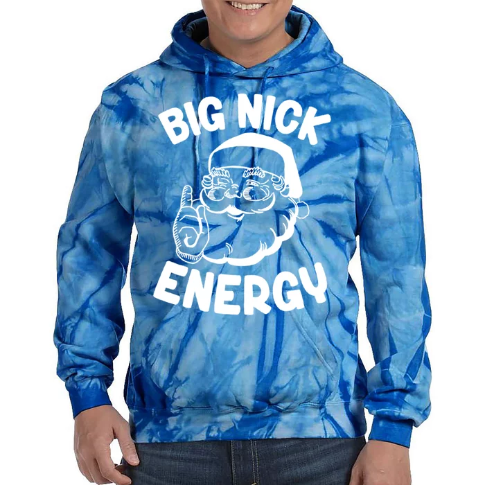 Big Nick Energy Funny Xmas Christmas Funny Gift Tie Dye Hoodie