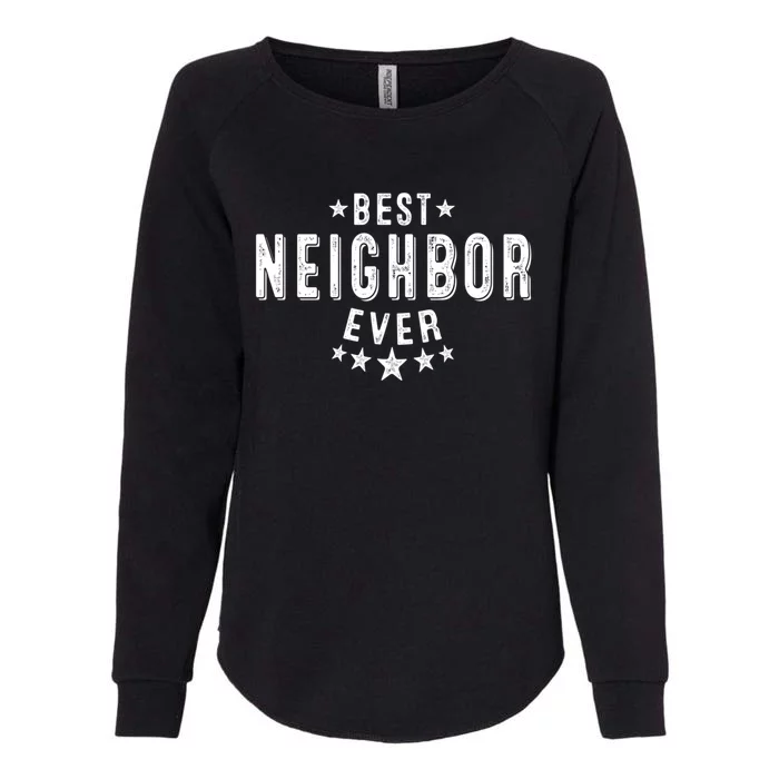 Best Neighbor Ever Appreciation Thank You Gift Womens California Wash Sweatshirt