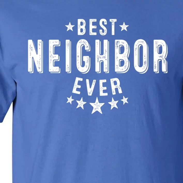 Best Neighbor Ever Appreciation Thank You Gift Tall T-Shirt