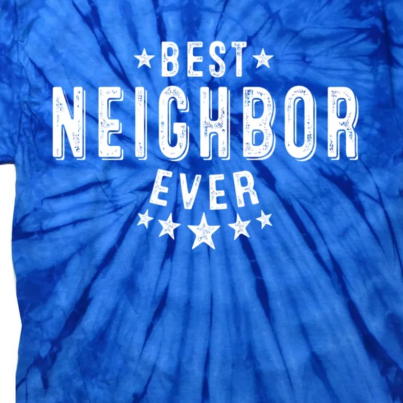 Best Neighbor Ever Appreciation Thank You Gift Tie-Dye T-Shirt