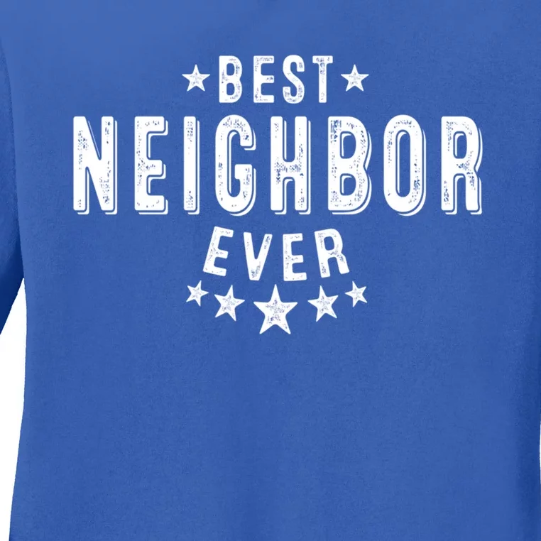 Best Neighbor Ever Appreciation Thank You Gift Ladies Long Sleeve Shirt