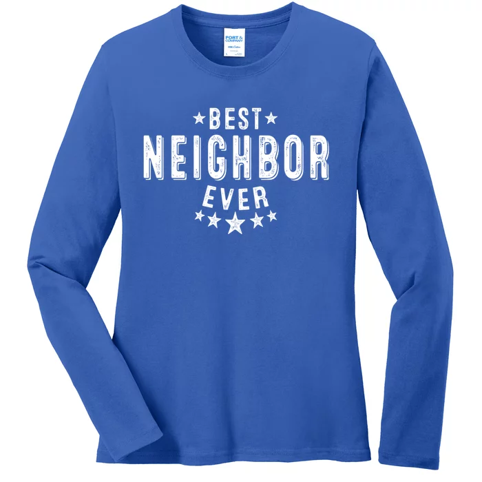 Best Neighbor Ever Appreciation Thank You Gift Ladies Long Sleeve Shirt