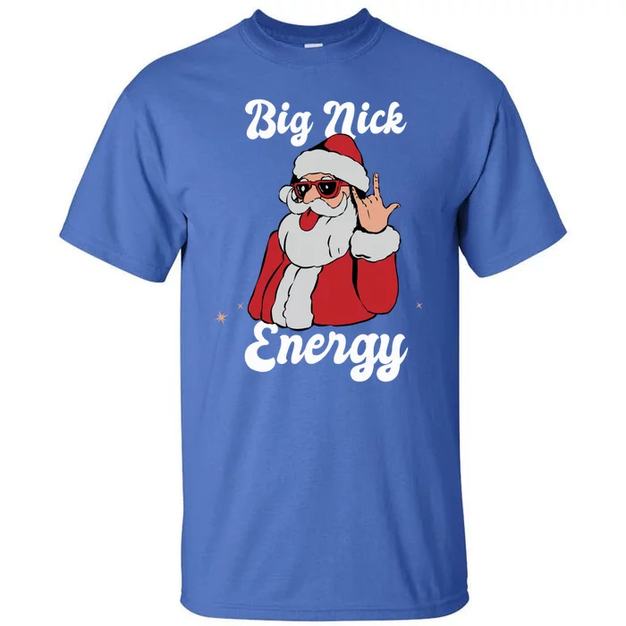 Big Nick Energy Funny Xmas Christmas Meaningful Gift Tall T-Shirt