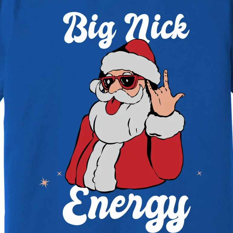 Big Nick Energy Funny Xmas Christmas Meaningful Gift Premium T-Shirt