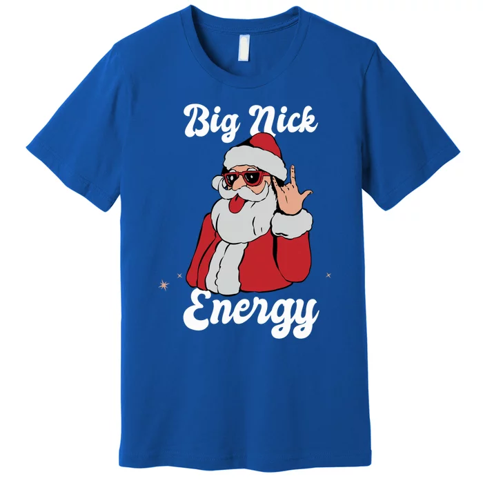 Big Nick Energy Funny Xmas Christmas Meaningful Gift Premium T-Shirt