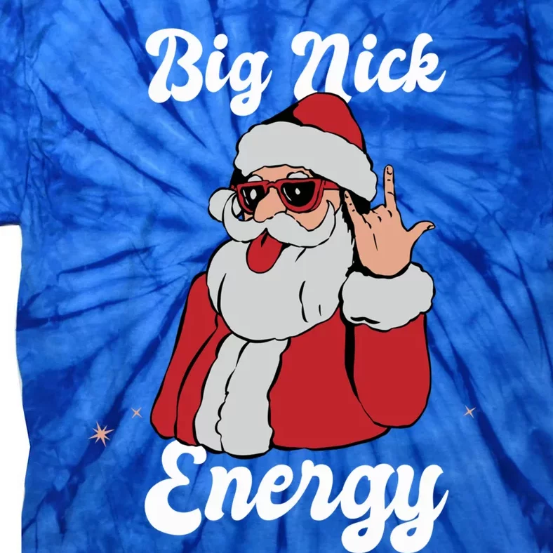 Big Nick Energy Funny Xmas Christmas Meaningful Gift Tie-Dye T-Shirt