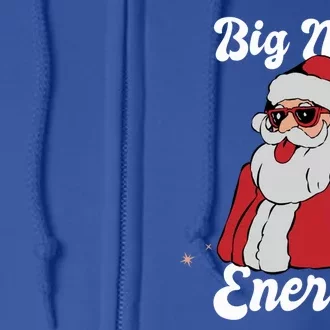 Big Nick Energy Funny Xmas Christmas Meaningful Gift Full Zip Hoodie