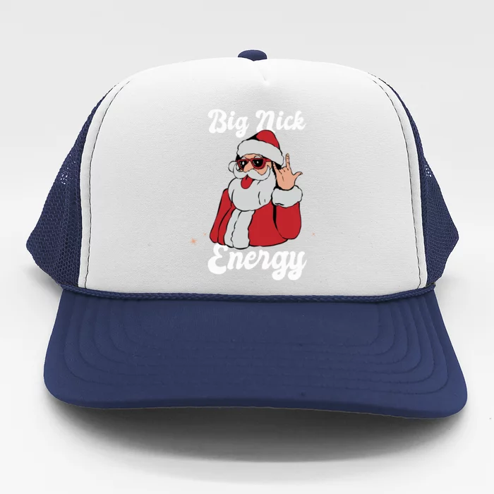 Big Nick Energy Funny Xmas Christmas Meaningful Gift Trucker Hat